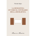 La desilienza ovvero il contrario della resilienza