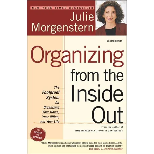 Organizing from the Inside Out: The Foolproof System for Organizing Your Home, Your Office and Your Life