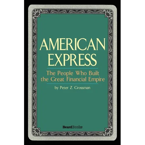 American Express: The People Who Built the Great Financial Empire
