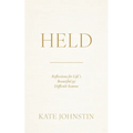 Held: Reflections for Life's Beautiful and Difficult Seasons