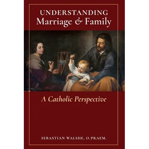 Understanding Marriage & Family: A Catholic Perspective