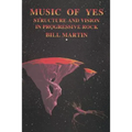 Music of Yes: Structure and Vision in Progressive Rock