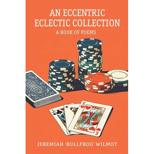 An Eccentric Eclectic Collection: A Book of Poems