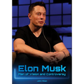 Elon Musk: Man of Vision and Controversy