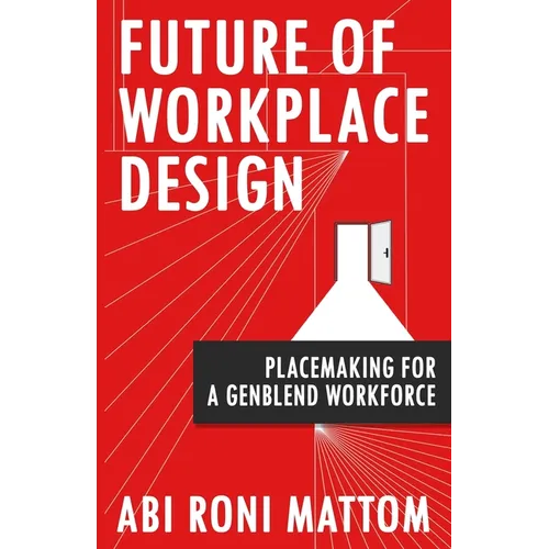 Future of Workplace Design: Placemaking for a GenBlend Workforce