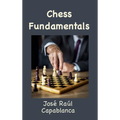 Chess Fundamentals (Illustrated and Unabridged)