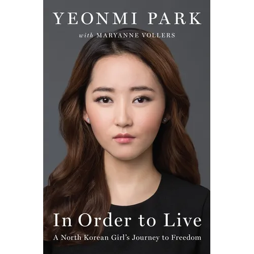 In Order to Live: A North Korean Girl's Journey to Freedom