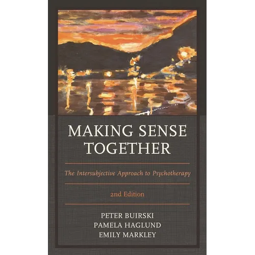 Making Sense Together: The Intersubjective Approach to Psychotherapy