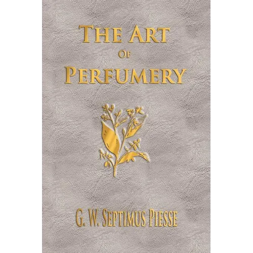 The Art Of Perfumery - Unabridged