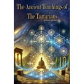 The Ancient Teachings of the Tartarians