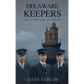 Delaware Keepers: Life at the Edge of the Sea