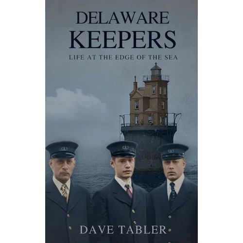 Delaware Keepers: Life at the Edge of the Sea