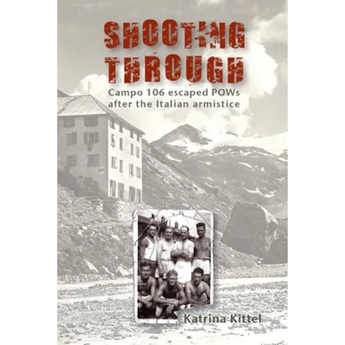 Shooting Through: Campo 106 escaped POWs after the Italian Armistice