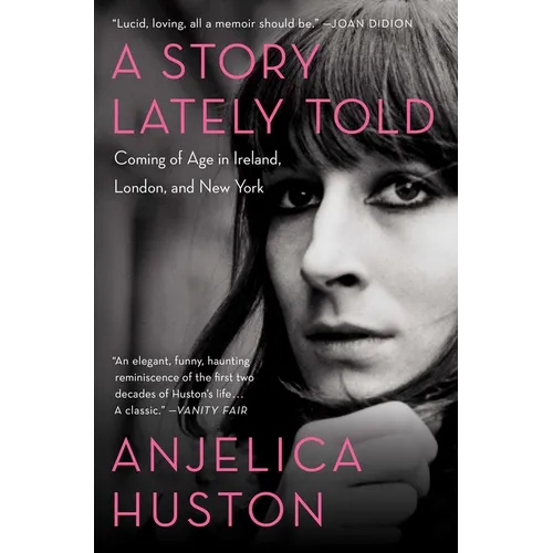 A Story Lately Told: Coming of Age in Ireland, London, and New York