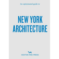 An Opinionated Guide to New York Architecture