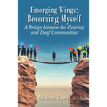 Emerging Wings: Becoming Myself: A Bridge between the Hearing and Deaf Communities
