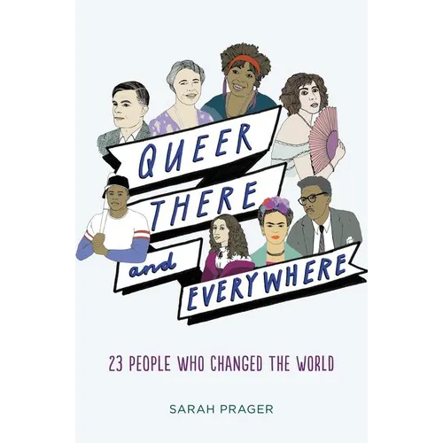 Queer, There, and Everywhere: 23 People Who Changed the World
