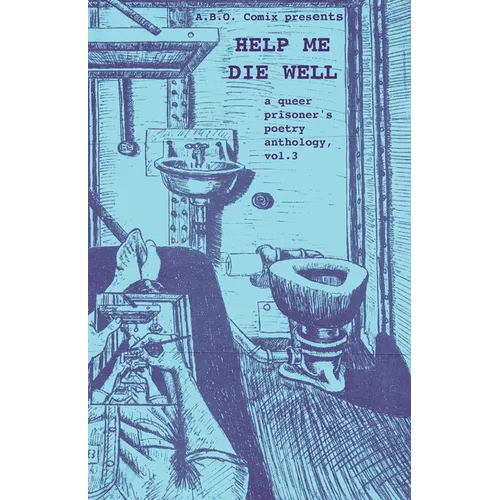 Help Me Die Well: A Queer Prisoner's Poetry Anthology, Vol. 3