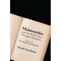 Maimonides and the Book That Changed Judaism: Secrets of the Guide for the Perplexed