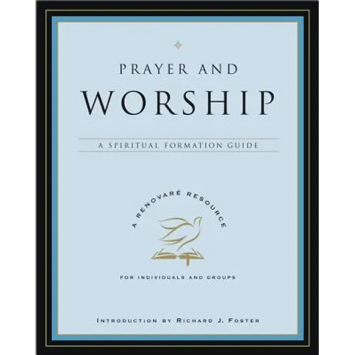 Prayer and Worship: A Spiritual Formation Guide