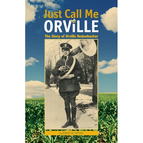 Just Call Me Orville: The Story of Orville Redenbacher