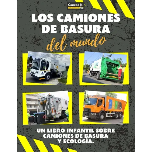 Los Camiones de Basura del Mundo: Un colorido libro infantil, camiones de basura de todo el mundo, datos interesantes sobre ecología y segregación de
