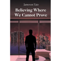 Believing Where We Cannot Prove