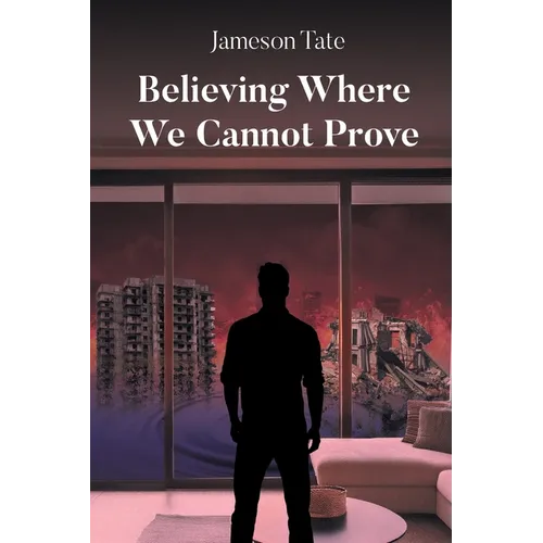 Believing Where We Cannot Prove
