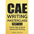 CAE Writing Masterclass (Parts 1 & 2) Cambridge English Advanced Writing