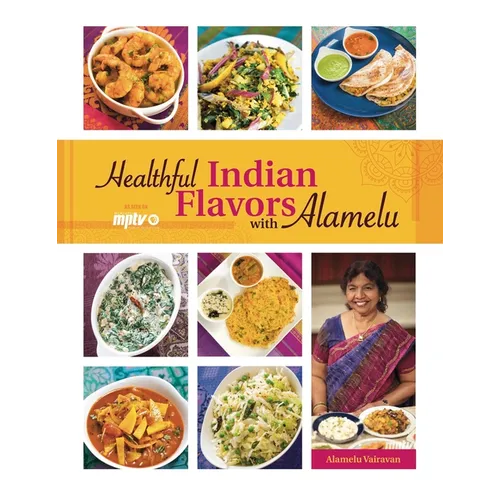Healthful Indian Flavors with Alamelu