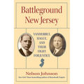 Battleground New Jersey: Vanderbilt, Hague, and Their Fight for Justice