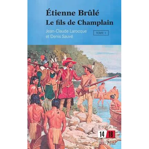 Étienne Brûlé: Le fils de Champlain (Tome 1)