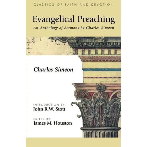 Evangelical Preaching: An Anthology of Sermons by Charles Simeon