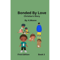Bonded by Love (Christian's Story)