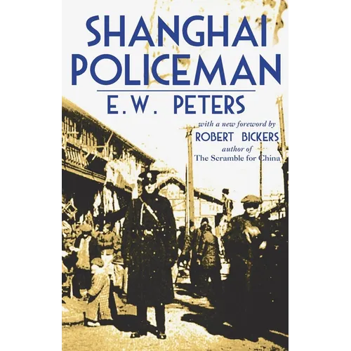 Shanghai Policeman: With a New Foreword by Robert Bickers