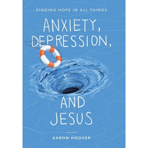 Anxiety, Depression, and Jesus: Finding Hope in All Things