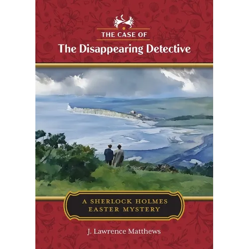 The Case of the Disappearing Detective: A Sherlock Holmes Easter Mystery