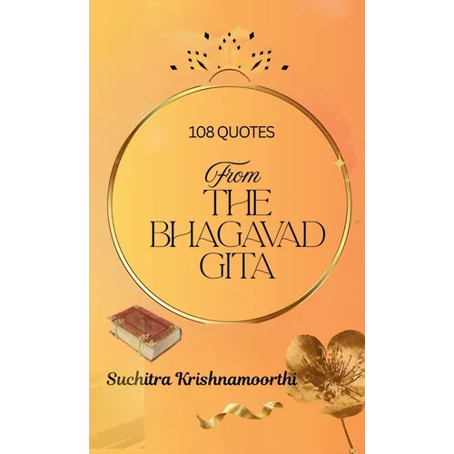 108 Quotes from The Bhagavad Gita: A Beginner's Guide to India's Sacred Text