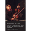 Paganini and the Violin - A Selection of Classic Articles on the Life and Successes of the Composer Niccolo Paganini (Violin Series)