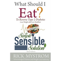 What Should I Eat: Solve Diabetes, Lose Weight, and Live Healthy