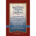 La Segunda Venida de Cristo, Volumen III: La Resurrecion del Cristo Que Mora En Tu Interior = the Second Coming of Christ, Vol.III