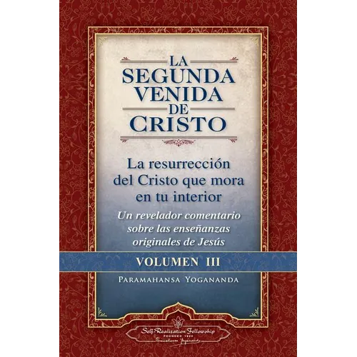 La Segunda Venida de Cristo, Volumen III: La Resurrecion del Cristo Que Mora En Tu Interior = the Second Coming of Christ, Vol.III