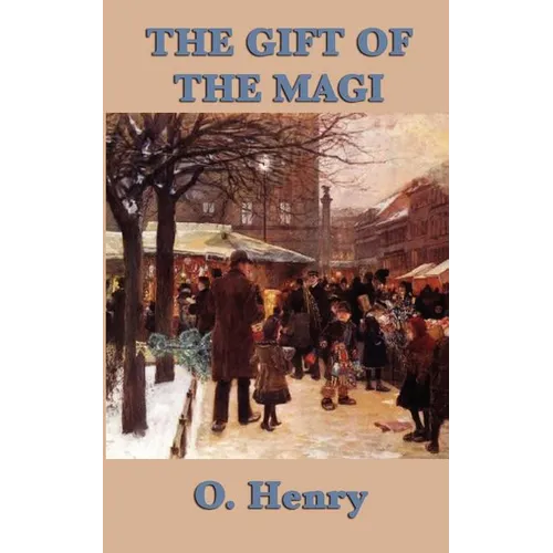 The Gift of the Magi: A Classic Christmas Story