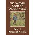 The Oxford Book of English Verse, Part 4: Nineteenth Century (Yesterday's Classics)