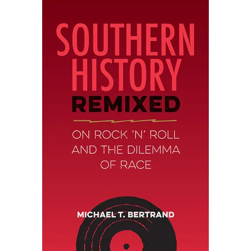 Southern History Remixed: On Rock 'n' Roll and the Dilemma of Race
