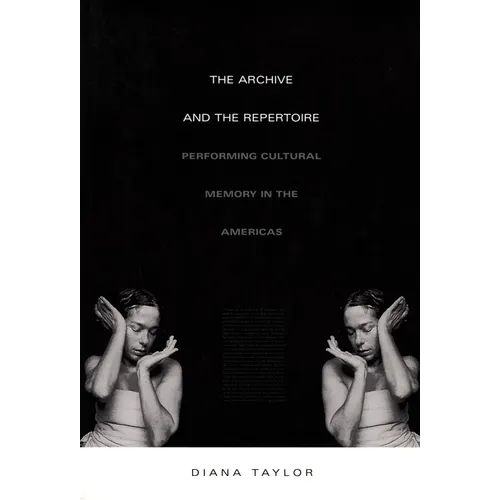 The Archive and the Repertoire: Performing Cultural Memory in the Americas