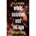 Where Shadows Hide the Sun, the First Years