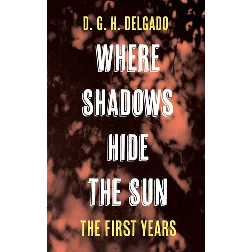Where Shadows Hide the Sun, the First Years