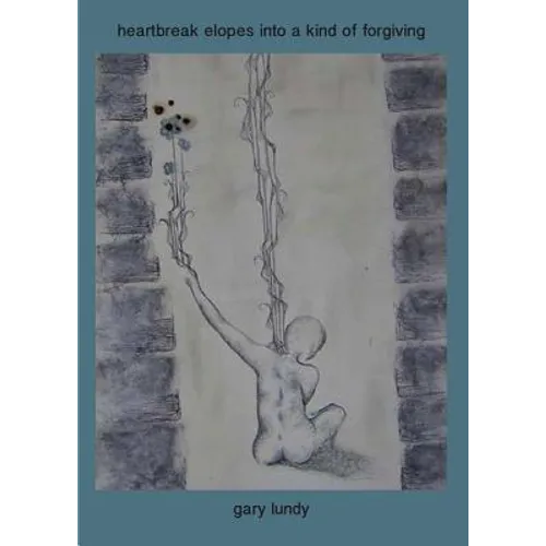 heartbreak elopes into a kind of forgiving