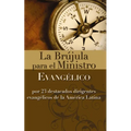 La Br��jula Para El Ministro Evang��lico: Por 23 Destacados Dirigentes Evang��licos de la Am��